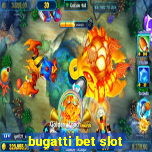 bugatti bet slot