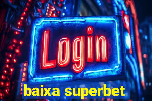 baixa superbet