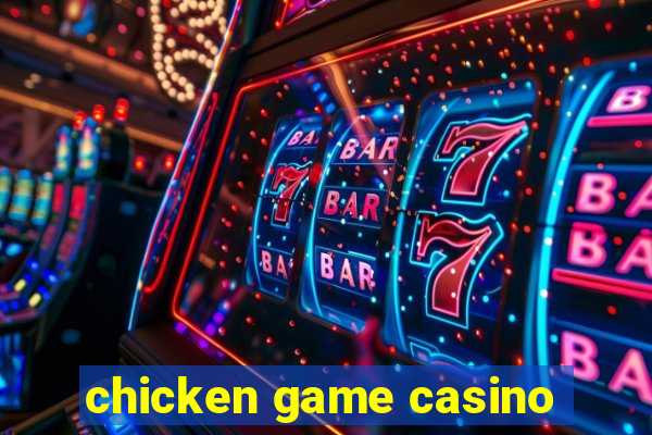 chicken game casino