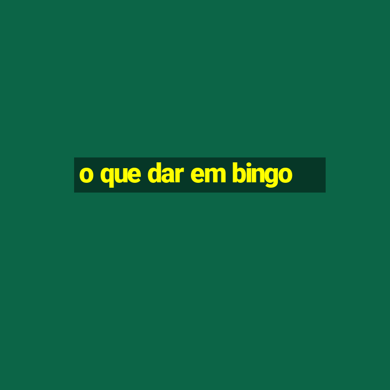 o que dar em bingo