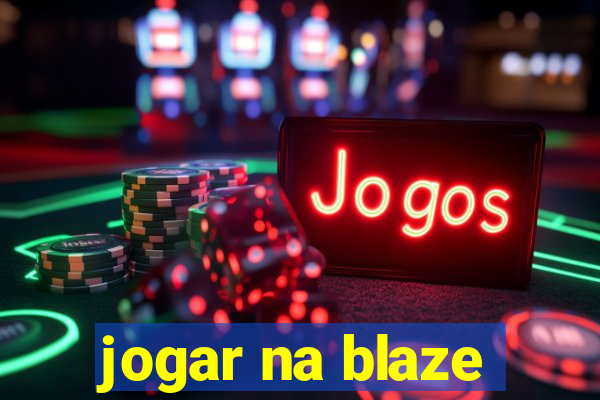 jogar na blaze