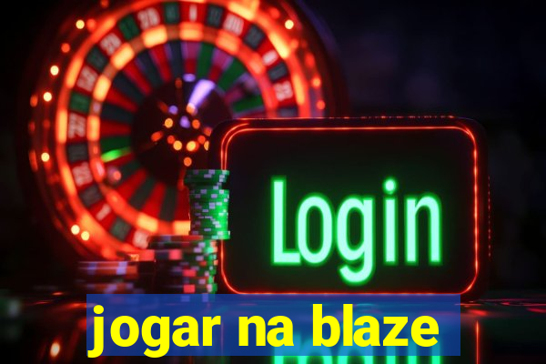 jogar na blaze