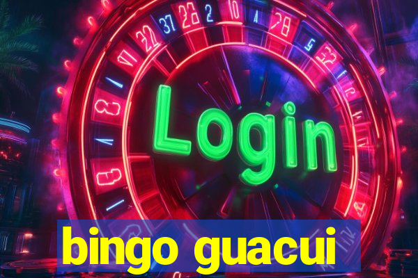 bingo guacui