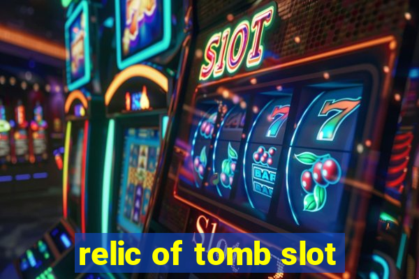 relic of tomb slot