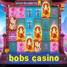 bobs casino