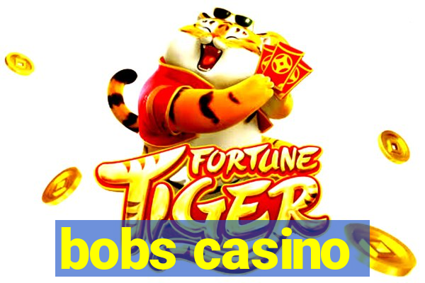 bobs casino