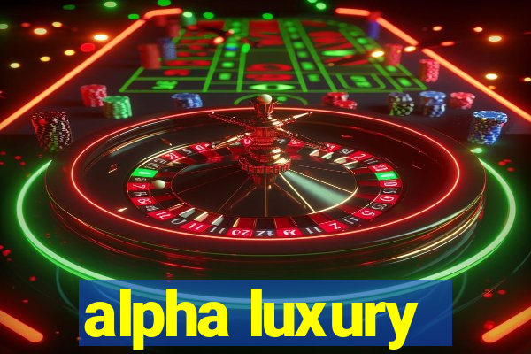 alpha luxury