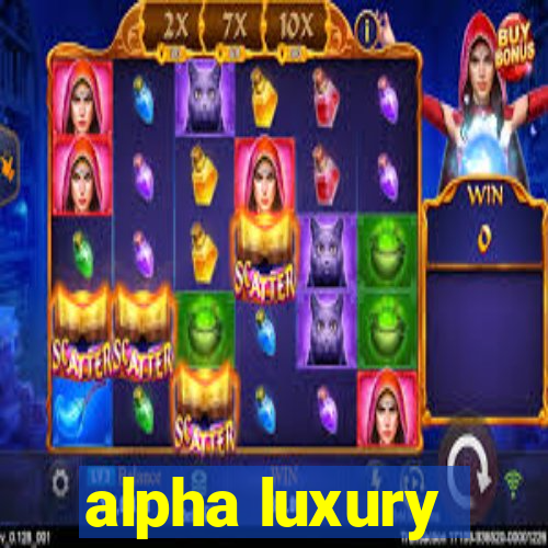 alpha luxury