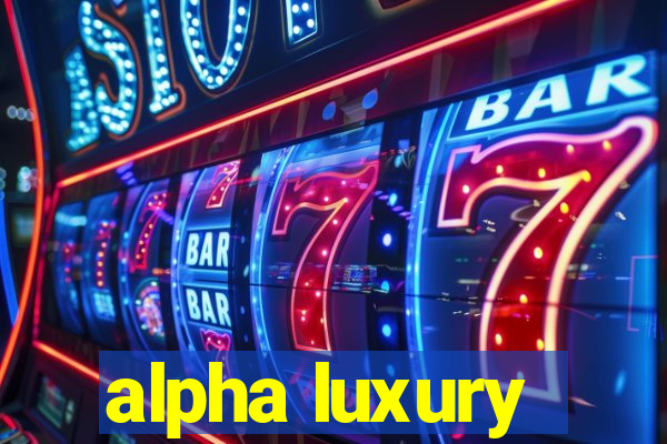 alpha luxury