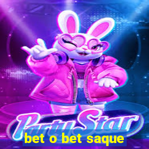 bet o bet saque