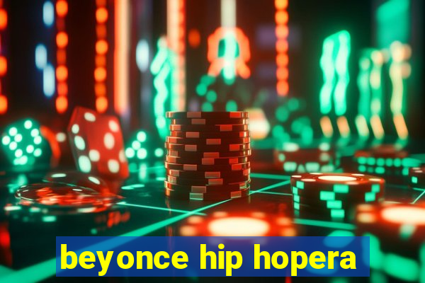 beyonce hip hopera