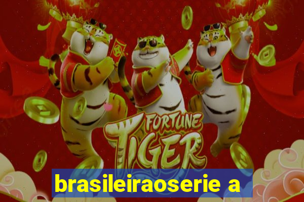 brasileiraoserie a