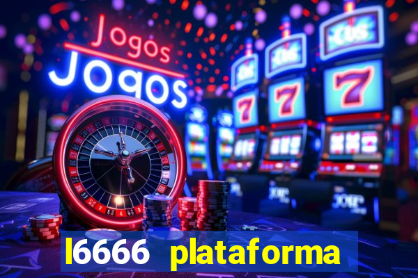 l6666 plataforma paga mesmo