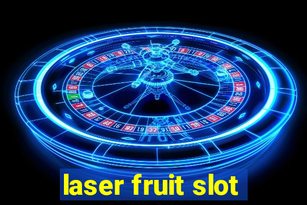 laser fruit slot