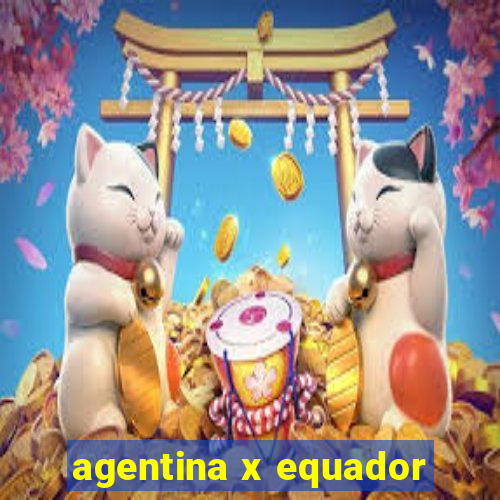 agentina x equador