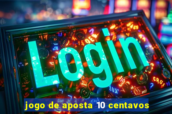 jogo de aposta 10 centavos