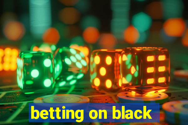 betting on black