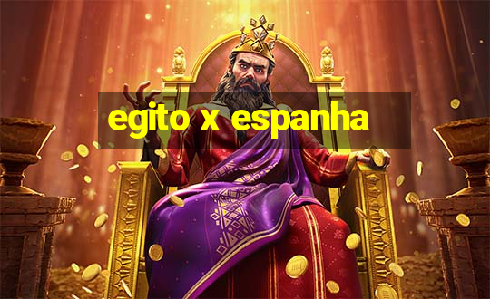 egito x espanha