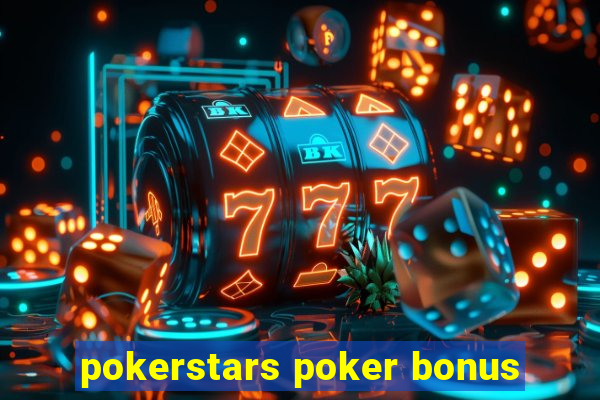 pokerstars poker bonus