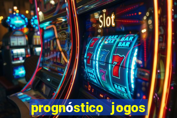 prognóstico jogos de hj