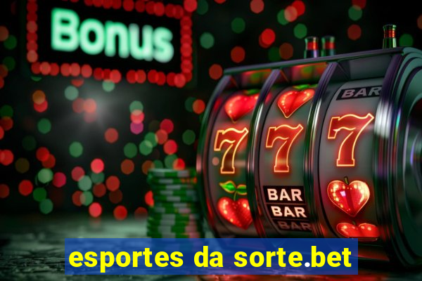 esportes da sorte.bet