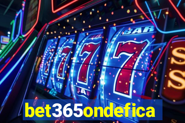 bet365ondefica