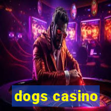 dogs casino