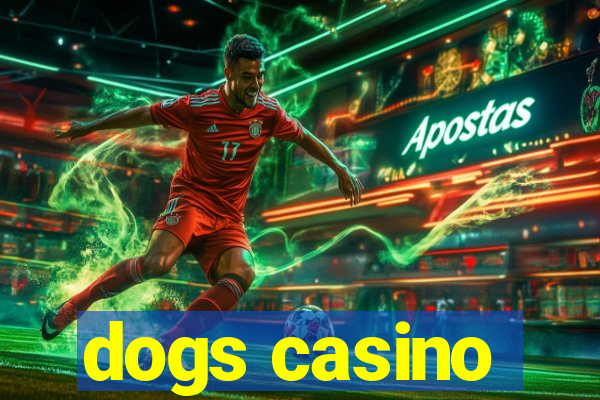 dogs casino