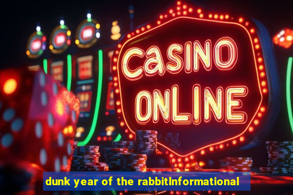 dunk year of the rabbitInformational