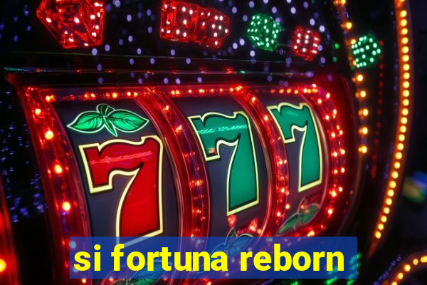 si fortuna reborn