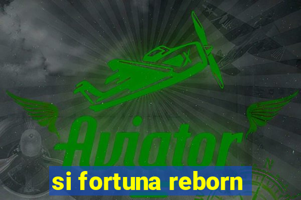 si fortuna reborn