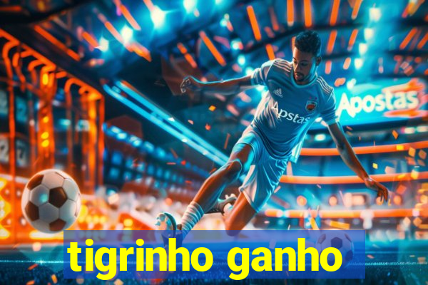 tigrinho ganho