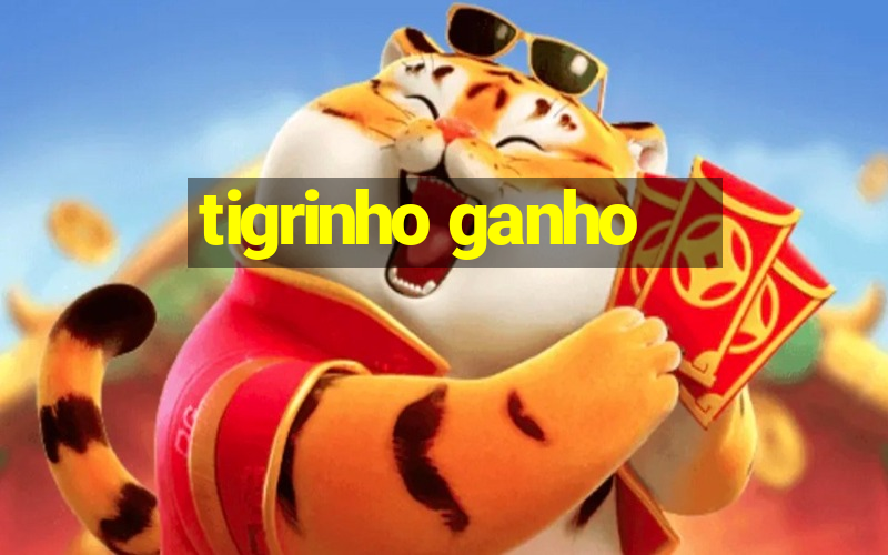 tigrinho ganho