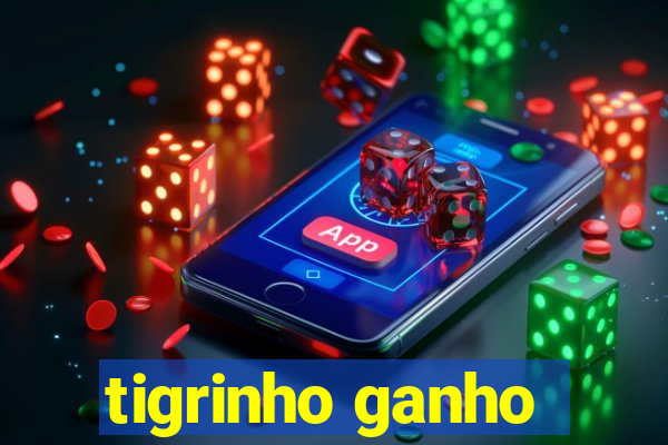 tigrinho ganho