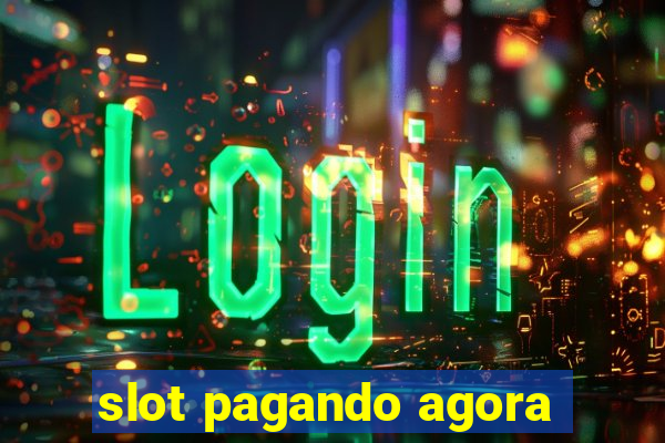 slot pagando agora