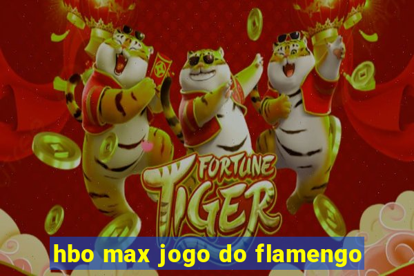 hbo max jogo do flamengo