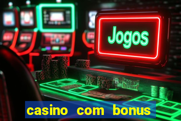 casino com bonus sem deposito