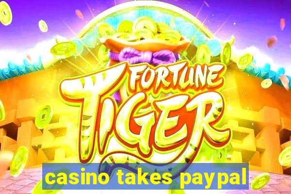 casino takes paypal