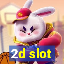 2d slot