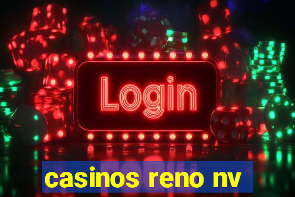 casinos reno nv