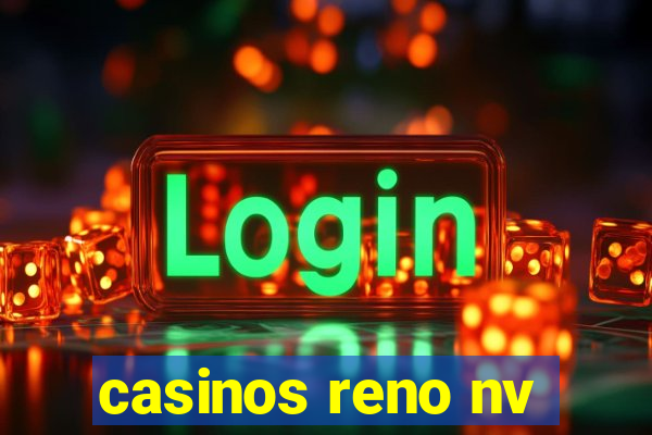 casinos reno nv