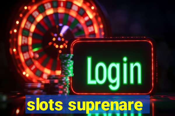 slots suprenare