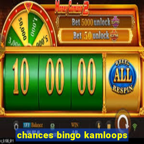 chances bingo kamloops