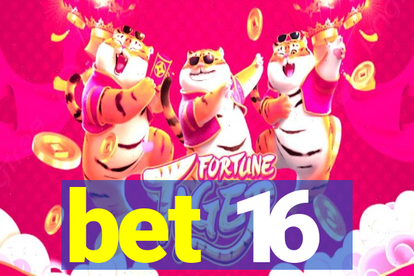 bet 16