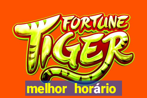 melhor horário para jogar fortune tiger tarde