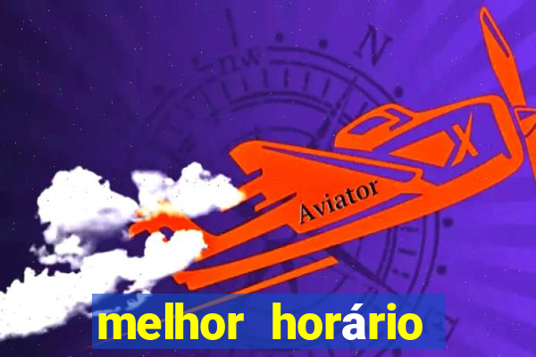 melhor horário para jogar fortune tiger tarde