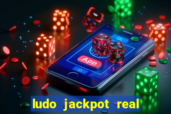 ludo jackpot real money game