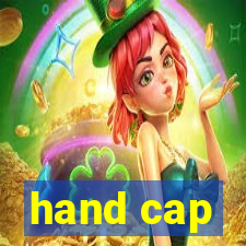 hand cap