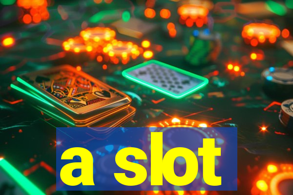 a slot