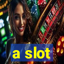 a slot